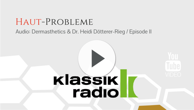 Im Vordergrund des Bildes sind das Logo von Klassik Radio und ein Play-Button abgebildet. Im Hintergrund befindet sich eine Wabenstruktur mit goldenen Eyecatcher. Headline lautet: Haut-Probleme, Audio Dermasthetics & Dr. Heidi Dötterer-Rieg, Episode II.